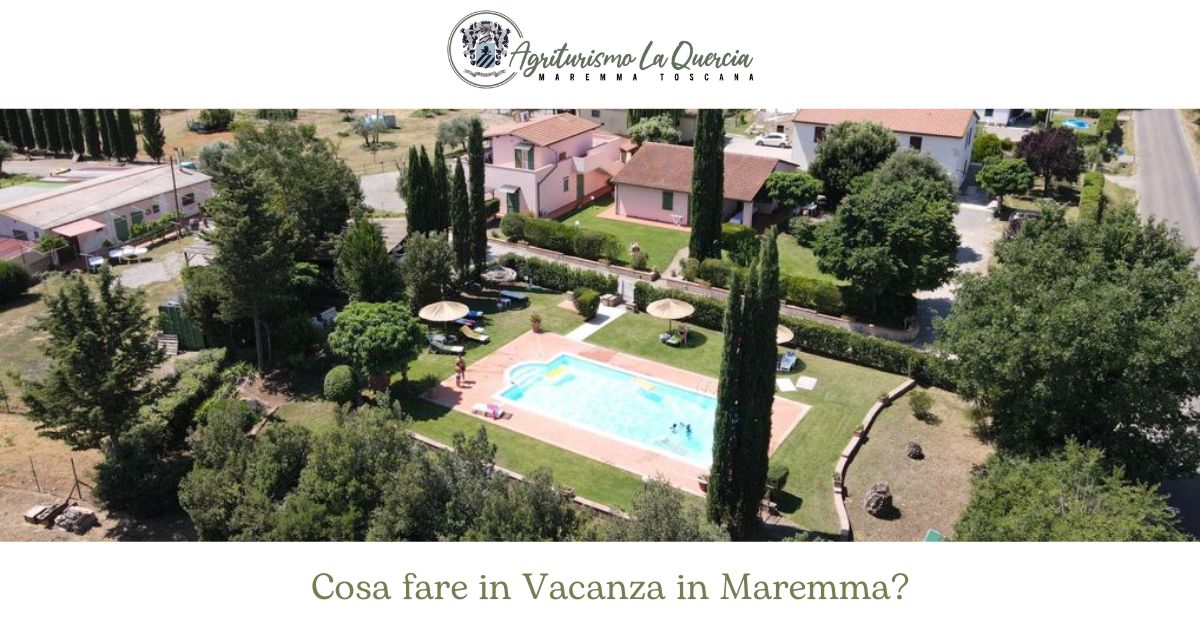 Agriturismo zona Grosseto La Quercia, cosa fare in Vacanza in Maremma