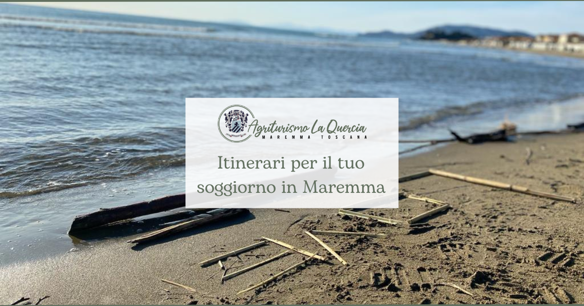 Grosseto Agriturismo con Piscina - Itinerari per il tuo soggiorno in Maremma