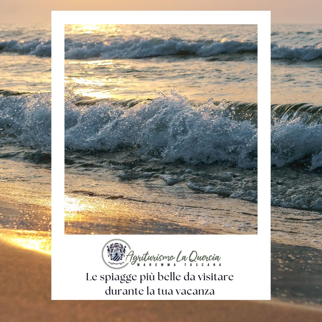 Agriturismo con Piscina in Maremma Toscana la Quercia - Le più belle spiagge da visitare durante le vacanze